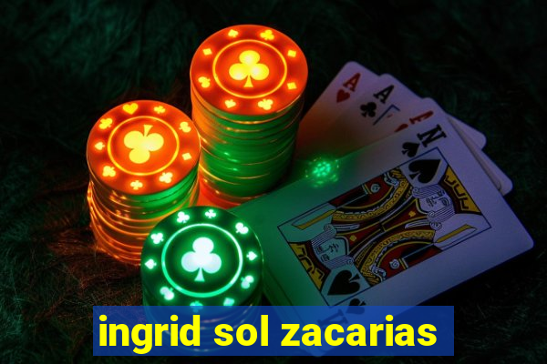 ingrid sol zacarias